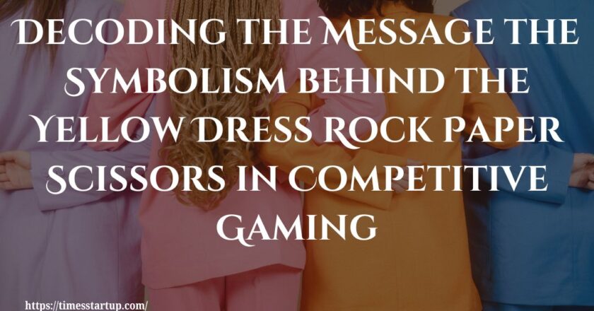 Decoding the Message the Symbolism behind the Yellow Dress Rock Paper Scissors in Competitive Gaming