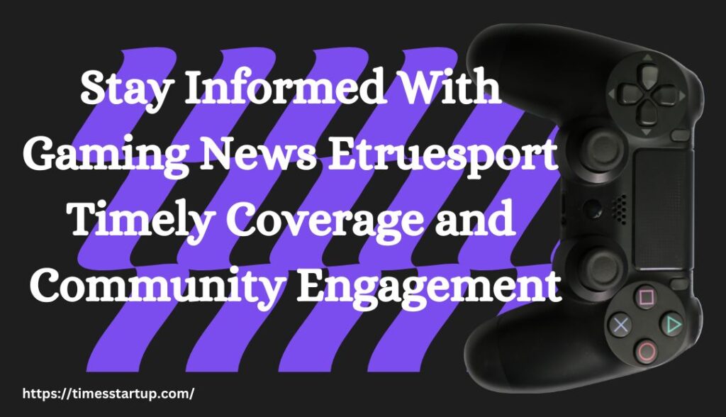 Gaming News Etruesport