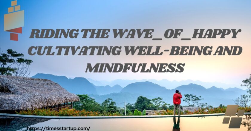 Riding the Wave_of_Happy Cultivating Well-Being and Mindfulness