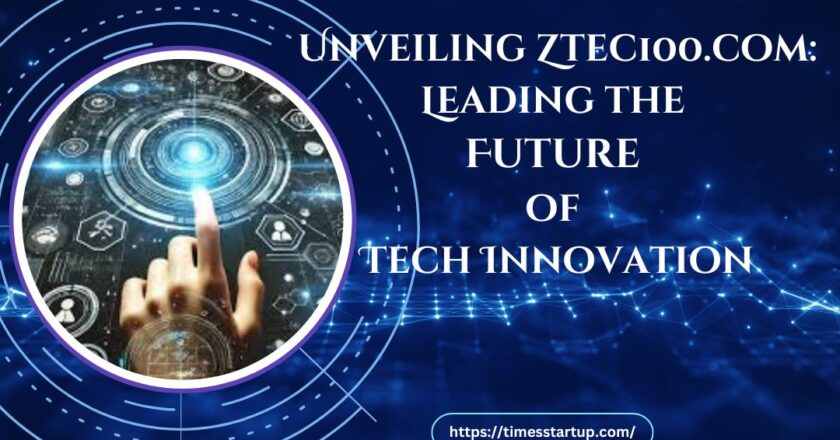 Unveiling Ztec100.com: Leading the Future of Tech Innovation