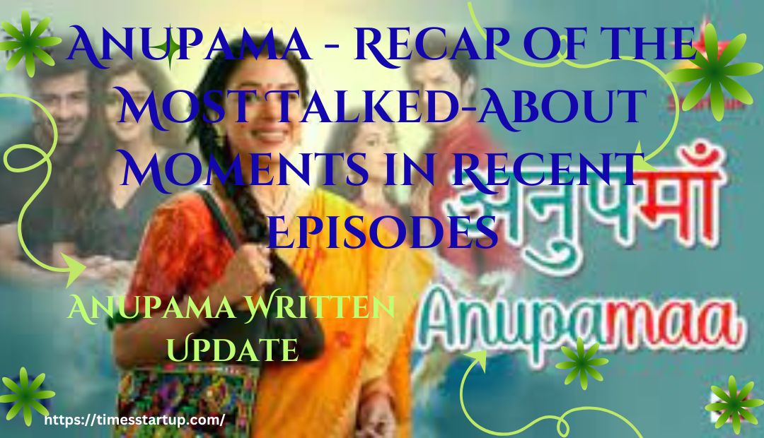 Anupama Written Update 