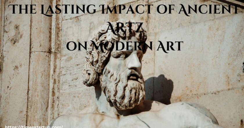 The Lasting Impact of Ancient Artz on Modern Art