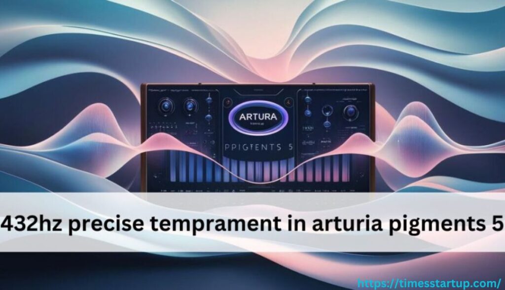 432hz precise temprament in arturia pigments 5