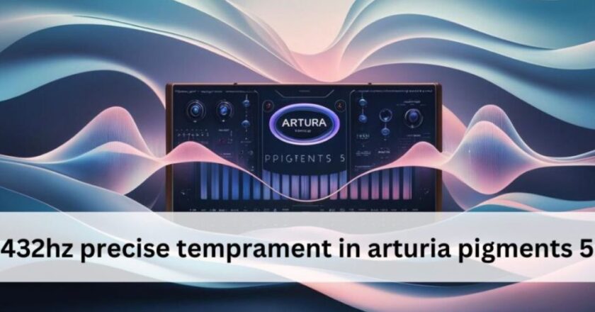 432hz Precise Temprament in Arturia Pigments 5 Complete Story