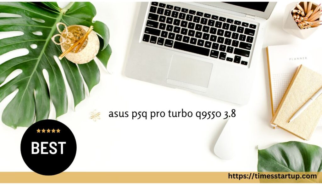 asus p5q pro turbo q9550 3.8