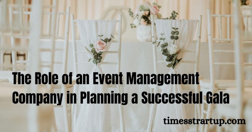 The Role of an Event Management Company in Planning a Successful Gala